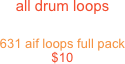 all drum loops

631 aif loops full pack 
$10
